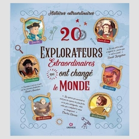 20 explorateurs extraordinaires qui ont