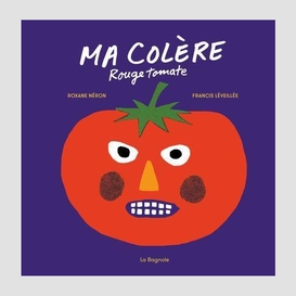 Ma colère rouge tomate