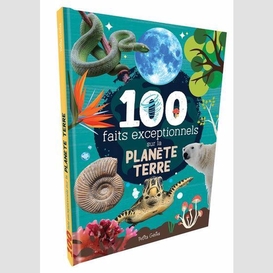 100 faits exceptionnels sur la panete te