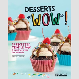 Desserts « wow » !