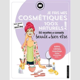 Je fais mes cosmetiques 100  naturels