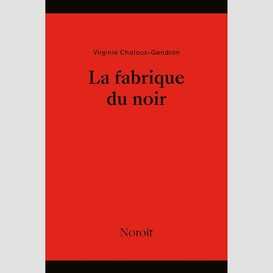 La fabrique du noir