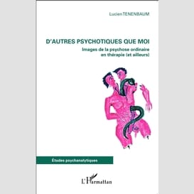 D'autres psychotiques que moi