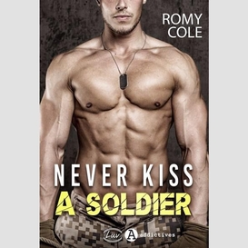 Never kiss a soldier