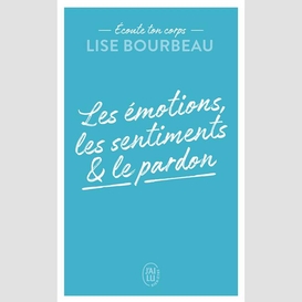 Emotions les sentiments et le pardon