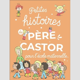 Petites histoires du pere castor pour l'