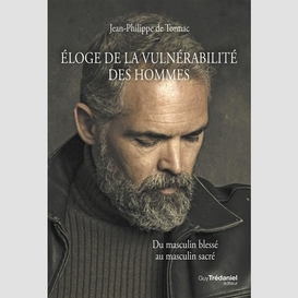 Eloge de la vulnerabilite des hommes