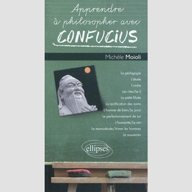 Apprendre a philosopher avec confucius