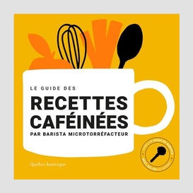 Guide des recettes cafeinees (le)