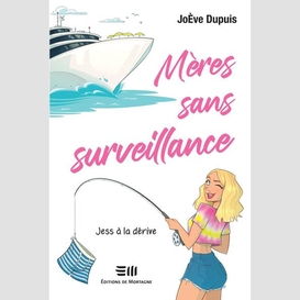 Mères sans surveillance - jess à la dérive