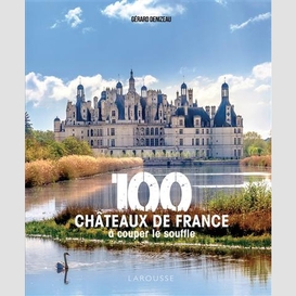 100 chateaux de france a couper le souff