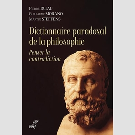 Dictionnaire paradoxal de la philosophie - penserla contradiction