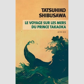 Voyage sur les mers du prince takaoka (l