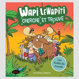 Wapi lewapiti cherche et trouve: les forêts du monde