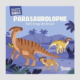 Parasaurolophe fait trop de bruit