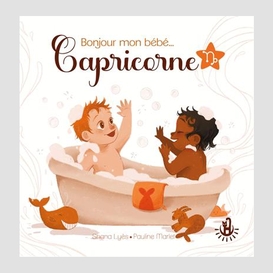 Bonjour mon bebe capricorne