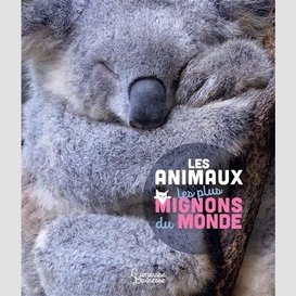 Animaux les plus mignons du monde (les)