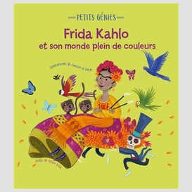 Frida kahlo et son monde plein de couleu