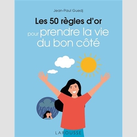 50 regles d'or pour prendre la vie du bo