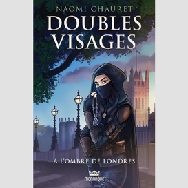 Doubles visages, tome 1 - à l'ombre de londres