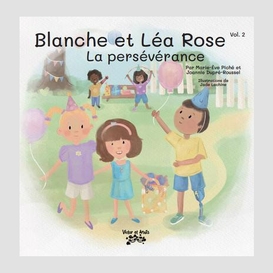 Blanche et léa rose ! la persévérance