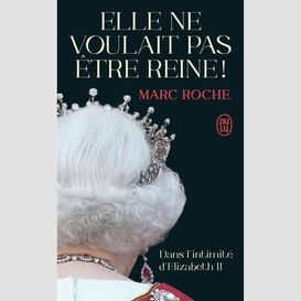 Elle ne voulait pas etre reine