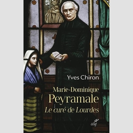 Marie dominique peyramale, le cure de lourdes