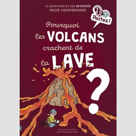 Pourquoi les volcans crachent de la lave