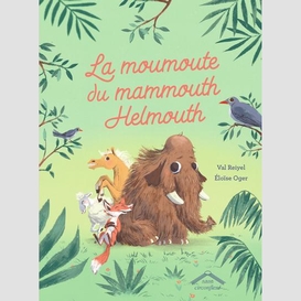 Moumoute du mammouth helmouth (la)