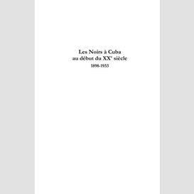 Les noirs à cuba au début du xxe siècle 1898-1933