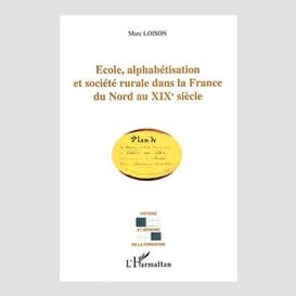 Ecole, alphabétisation et société rurale dans la france du nord au xixe