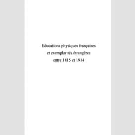 Educations physiques françaises et exemplarités étrangères entre 1815 et 1914