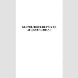 Géopolitique de paix en afrique médiane