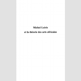 Michel leiris et la théorie des arts africains