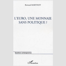 L'euro, une monnaie sans politique ?