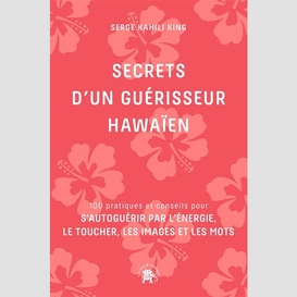 Secrets d'un guerisseur hawaien
