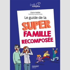 Guide de la super famille recomposee (le