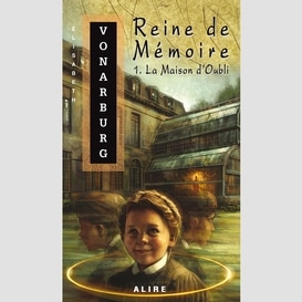 Reine de mémoire 1. la maison d'oubli