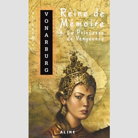 Reine de mémoire 4. la princesse de vengeance