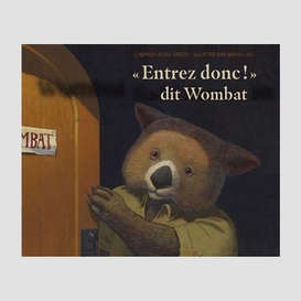 Entrez donc dit wombat