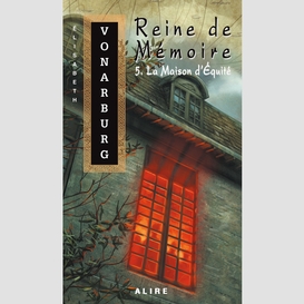 Reine de mémoire 5. la maison d'équité