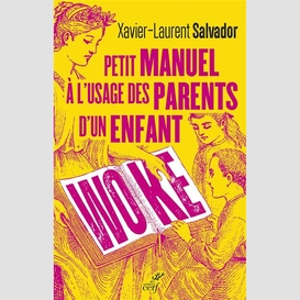 Petit manuel a l'usage des parents d'un enfant woke