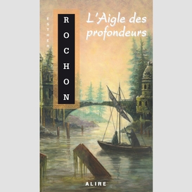 Aigle des profondeurs (l')