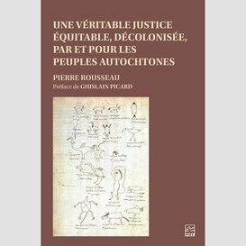 Une véritable justice équitable, décolonisée, par et pour les peuples autochtones