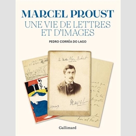 Proust une vie de lettre et d'images