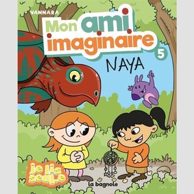 Mon ami imaginaire t.05 naya