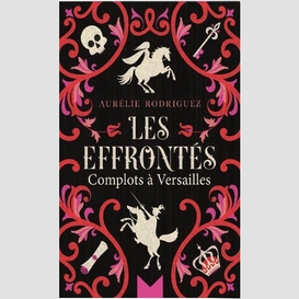 Effrontes complots a versailles (les)