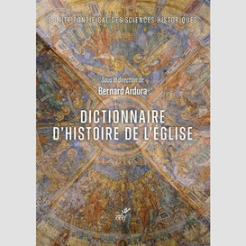 Dictionnaire d'histoire de l'eglise