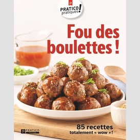 Fou des boulettes !