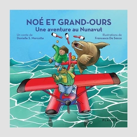 Noé et grand-ours : une aventure au nunavut